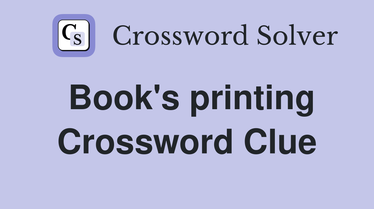 Book's printing Crossword Clue Answers Crossword Solver